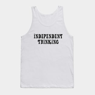 Independent Thinking is a thinking differently saying Tank Top